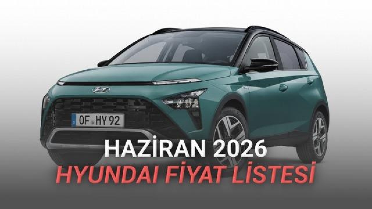 Hyundai'nin Haziran 2026 Güncel Otomobil Fiyatları Açıklandı