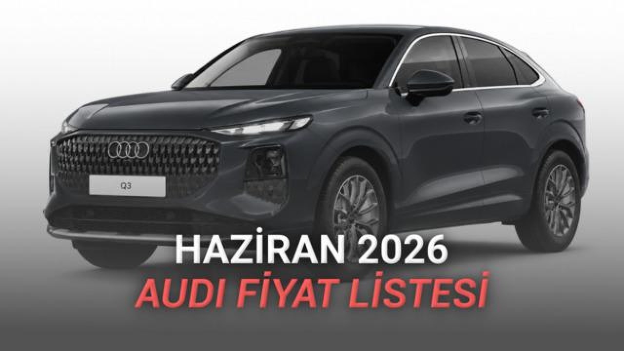Audi, Haziran 2026 Sıfır Araç Fiyatlarını Açıkladı
