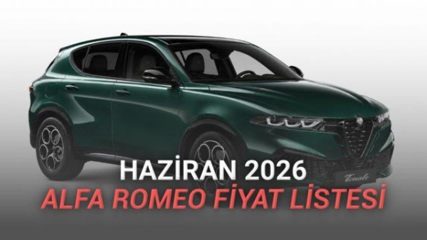 Alfa Romeo'nun Haziran 2026 Fiyat Listesi Açıklandı