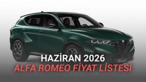 Alfa Romeo'nun Haziran 2026 Fiyat Listesi Açıklandı