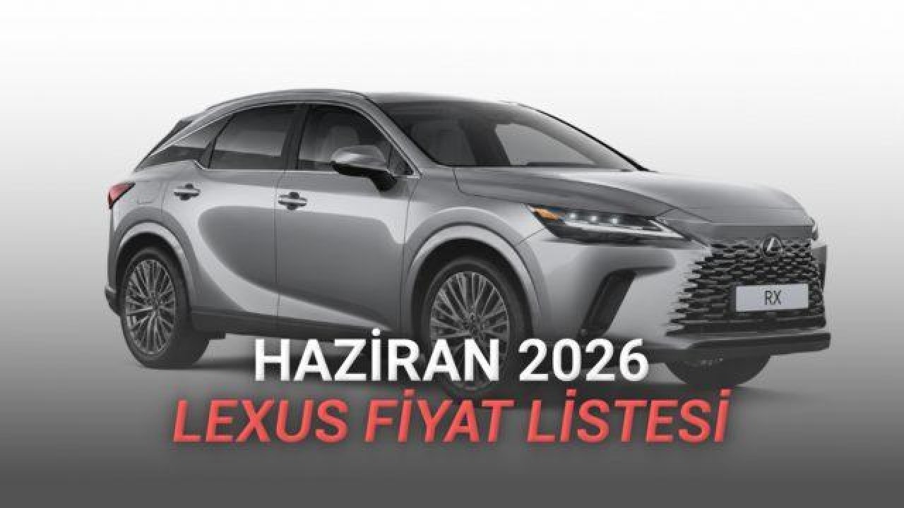 Lexus'un Haziran 2026 Hibrit Fiyatları ve Modelleri