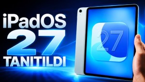 Apple WWDC 2026: iPadOS 27 Güncellemesiyle Gelen Yenilikler