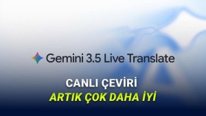 Google'ın Yeni Yapay Zekâsı Gemini 3.5 Live Translate ile Akıcı İletişim