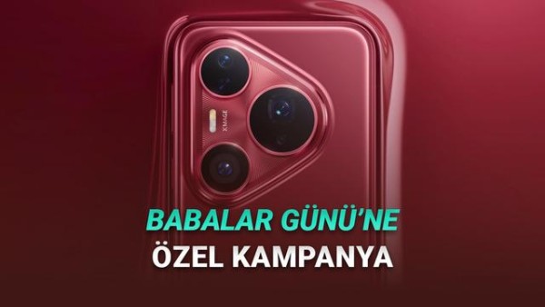 Huawei'den Babalar Günü'ne Özel Hediye Fırsatları