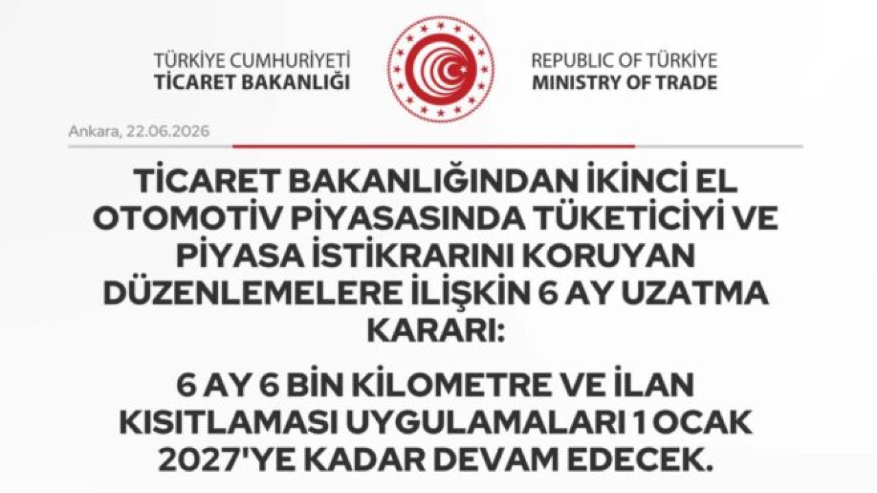 Ticaret Bakanlığı: 6 Ay 6 Bin Kilometre ve İlan Kısıtlaması 1 Ocak 2027’ye Kadar Sürecek
