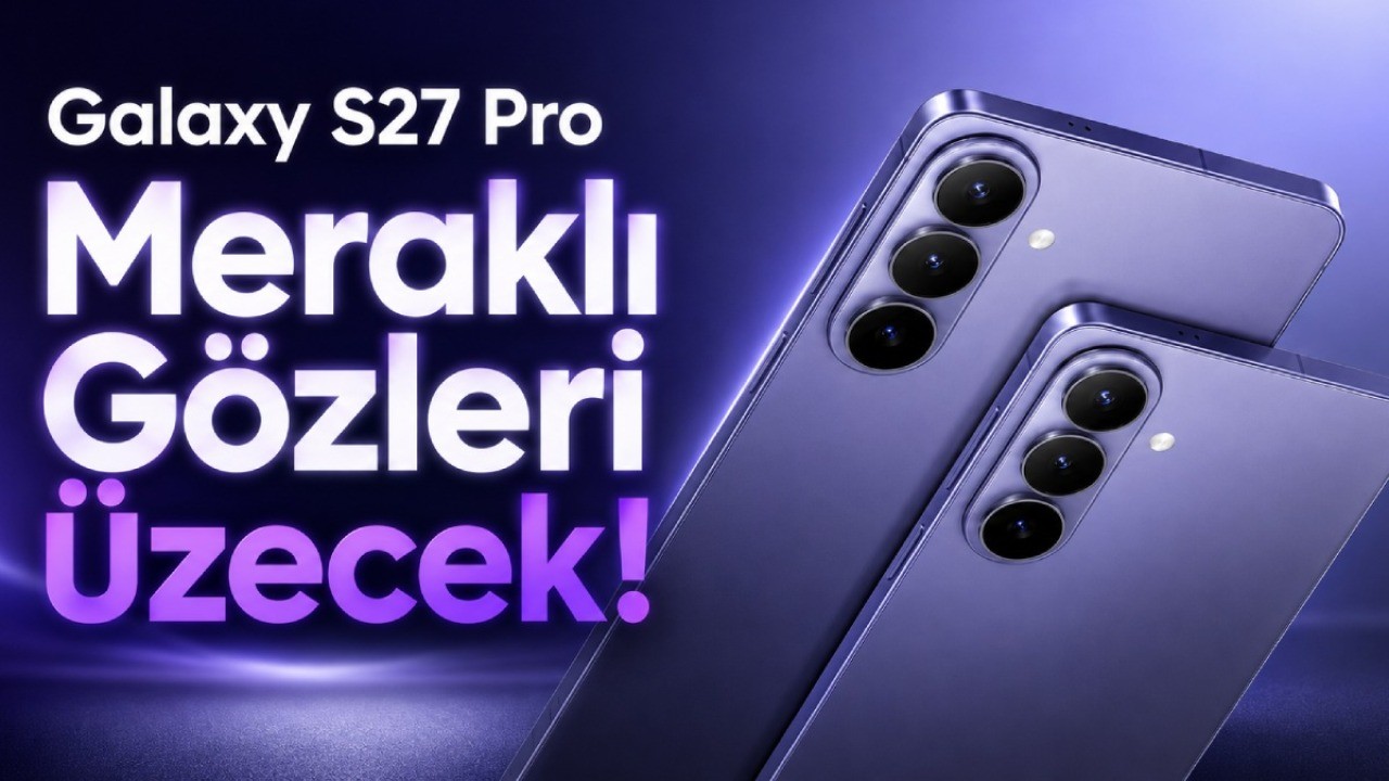 Samsung Galaxy S27 Pro, 6,47 inç ekran ve hayalet ekran teknolojisiyle geliyor