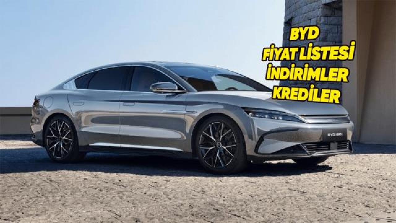BYD'nin Haziran 2026 fiyat listesi ve kampanyalarında 300.000 TL indirim ve uygun kredi fırsatları