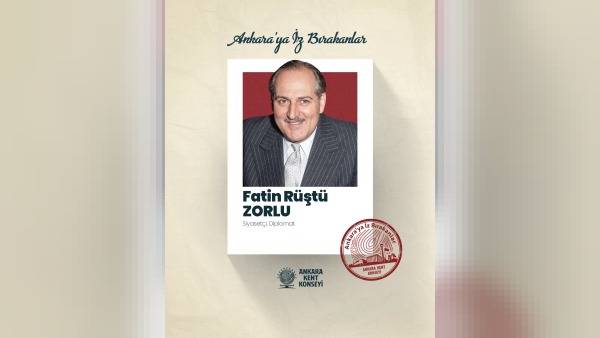 Ankara Kent Konseyi’nden “İz Bırakanlar” serisinde Fatin Rüştü Zorlu