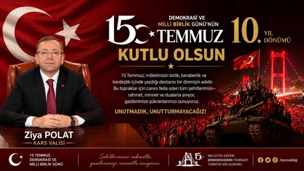 Kars Valisi Polat: “İrade Bizim, Zafer Bizim” 15 Temmuz’un 10. yılında