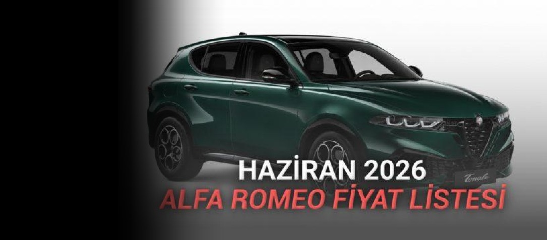 Alfa Romeo'nun Haziran 2026 Fiyat Listesi Açıklandı