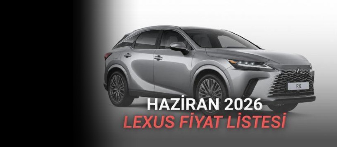 Lexus'un Haziran 2026 Hibrit Fiyatları ve Modelleri