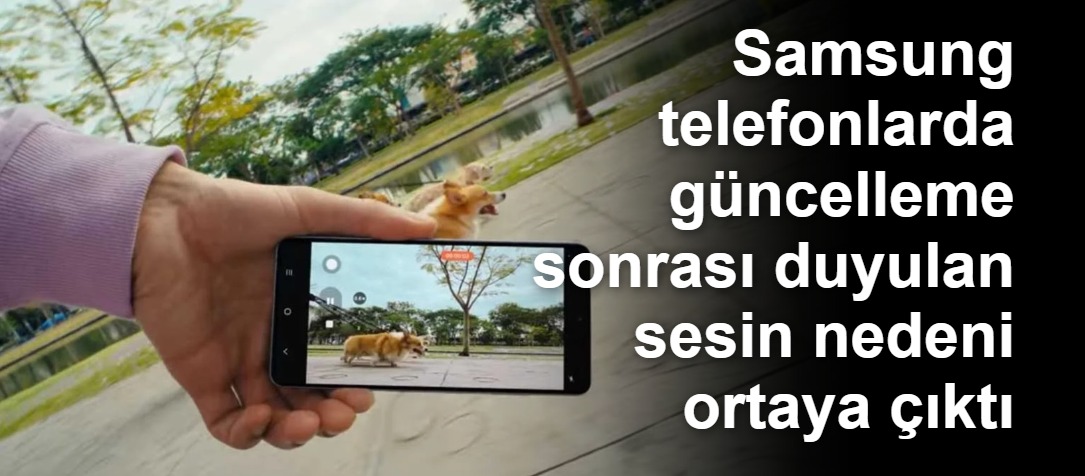 One UI 8.5 Güncellemesi Sonrası Galaxy Kullanıcılarının Kamerasında Duyulan Sesin Sebebi