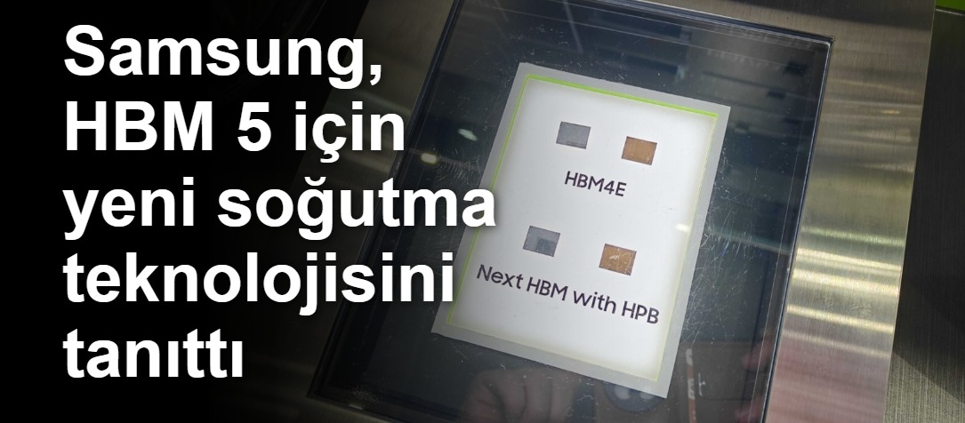 Samsung'un HBM5 Belleklerinde Yeni Isı Yönetim Teknolojisi: HPB
