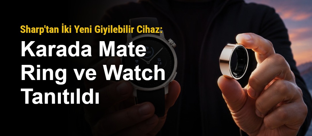Sharp'tan İki Yeni Giyilebilir Cihaz: Karada Mate Ring ve Watch Tanıtıldı