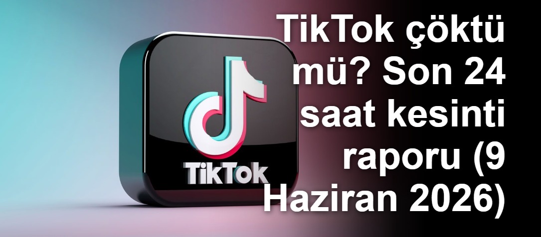 TikTok’a Erişim Problemi: Kullanıcılar Şikayetlerini Yükseltiyor