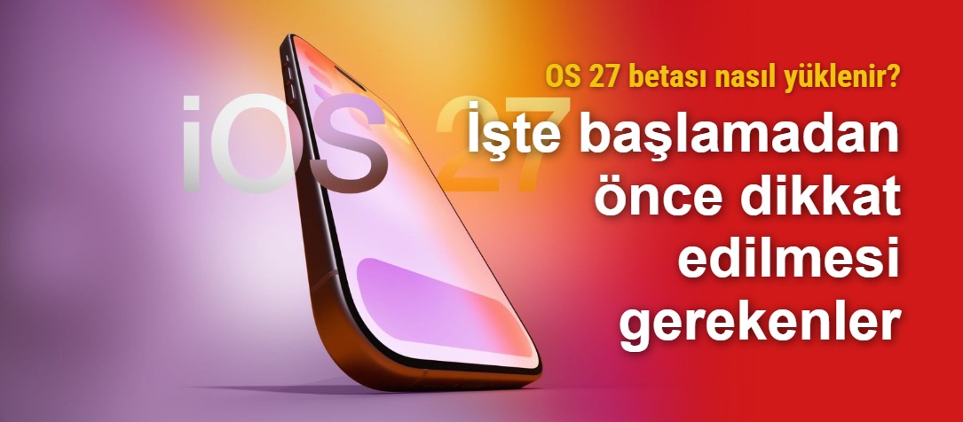 WWDC 2026'da iOS 27'nin Tanıtımı ve Beta Süreci Hakkında Bilgiler